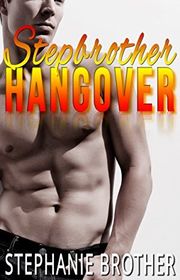 Book cover for "Stepbrother Hangover" by Stephanie Brother