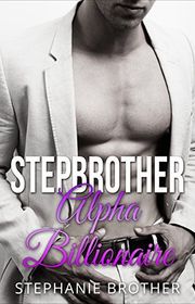 Book cover for "Stepbrother: Alpha Billionaire" by Stephanie Brother