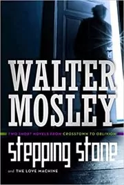 Book cover for "Stepping Stone and Love Machine" by Walter Mosley