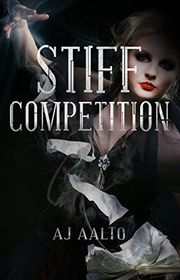 Book cover for "Stiff Competition" by AJ Aalto