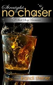 Book cover for "Straight, No Chaser" by Kandi Steiner