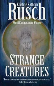 Book cover for "Strange Creatures" by Kristine Kathryn Rusch