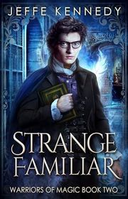 Book cover for "Strange Familiar" by Jeffe Kennedy