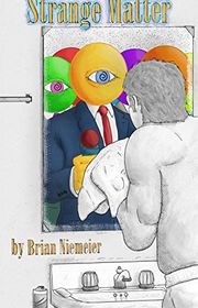 Book cover for "Strange Matter" by Brian Niemeier