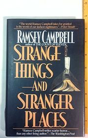 Book cover for "Strange Things and Stranger Places"
