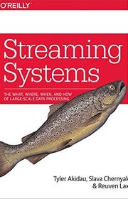 Book cover for "Streaming Systems" by Tyler Akidau, Slava Chernyak and Reuven Lax