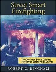 Book cover for "Street Smart Firefighting" by Chief Robert Bingham