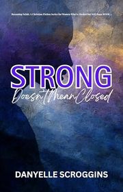 Book cover for "Strong Doesn't Mean Closed" by Danyelle Scroggins