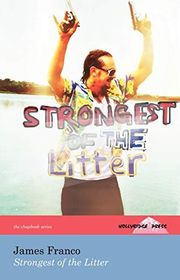 Book cover for "Strongest of the Litter" by James Franco