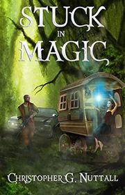 Book cover for "Stuck In Magic" by Christopher G Nuttall