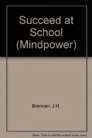 Book cover for "Succeed at School" by JH Brennan