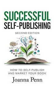 Successful Self-Publishing: How to Self-Publish and Market Your Book in eBook and Print