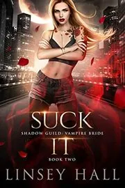 Book cover for "Suck It" by Linsey Hall