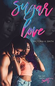 Book cover for "Sugar Love" by Victoria H Smith