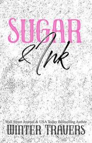 Book cover for "Sugar & Ink" by Winter Travers