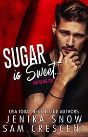 Book cover for "Sugar is Sweet" by Jenika Snow & Sam Crescent