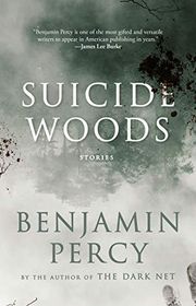 Book cover for "Suicide Woods" by Benjamin Percy