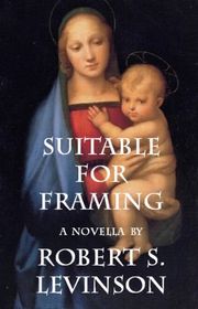 Book cover for "Suitable For Framing" by Robert S Levinson