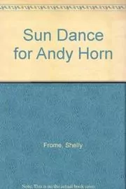 Sun Dance for Andy Horn