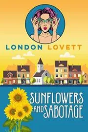 Sunflowers and Sabotage