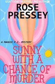 Book cover for "Sunny with a Chance of Murder" by Rose Pressey