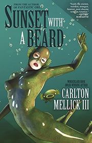 Book cover for "Sunset With A Beard" by Carlton Mellick III