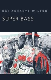 Book cover for "Super Bass" by Kai Ashante Wilson