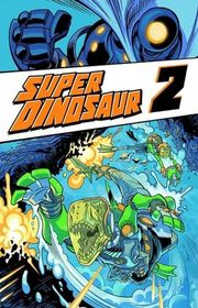 Book cover for "Super Dinosaur Volume 2" by Robert Kirkman