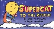 Book cover for "Supercat to the Rescue" by Kate McMullan