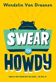 Book cover for "Swear to Howdy" by Wendelin Van Draanen