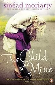 Book cover for "Sweet Child of Mine / This Child of Mine" by Sinead Moriarty