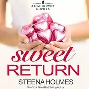 Book cover for "Sweet Return" by Steena Holmes