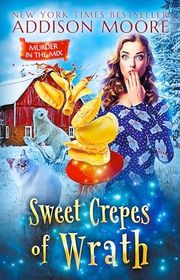 Book cover for "Sweet Crepes of Wrath" by Addison Moore