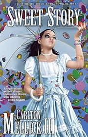 Book cover for "Sweet Story" by Carlton Mellick III