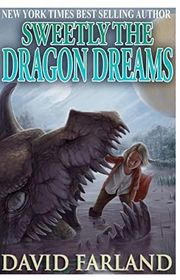 Book cover for "Sweetly the Dragon Dreams" by David Farland