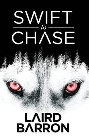 Book cover for "Swift to Chase" by Laird Barron