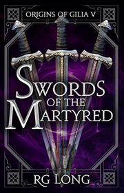 Book cover for "Swords of the Martyred" by RG Long