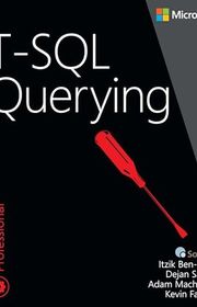 Book cover for "T-SQL Querying" by Itzik Ben-Gan, Adam Machanic, Dejan Sarka, and Kevin Farlee