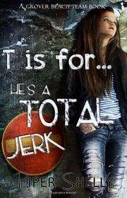 Book cover for "T is for...he's a TOTAL jerk"