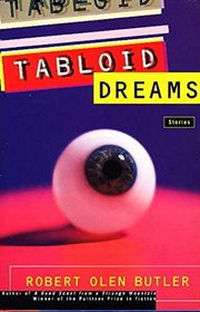 Book cover for "Tabloid Dreams" by Robert Olen Butler