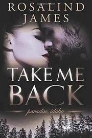 Book cover for "Take Me Back" by Rosalind James