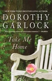 Book cover for "Take Me Home" by Dorothy Garlock
