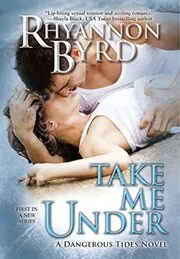 Book cover for "Take Me Under" by Rhyannon Byrd