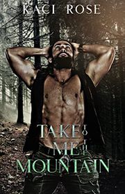 Book cover for "Take Me To The Mountain" by Kaci Rose