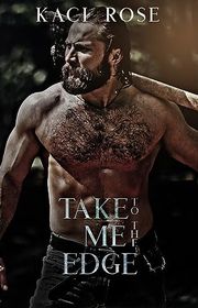 Book cover for "Take Me to the Edge" by Kaci Rose