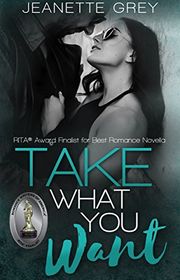 Book cover for "Take What You Want" by Jeanette Grey