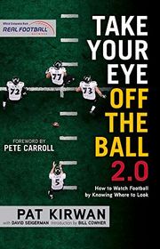 Book cover for "Take Your Eye Off the Ball 2.0" by Pat Kirwan and David Seigerman