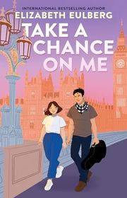 Book cover for "Take a Chance On Me" by Elizabeth Eulberg