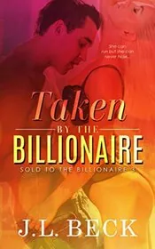 Book cover for "Taken by The Billionaire" by JL Beck