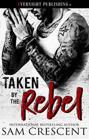 Book cover for "Taken by the Rebel" by Sam Crescent
